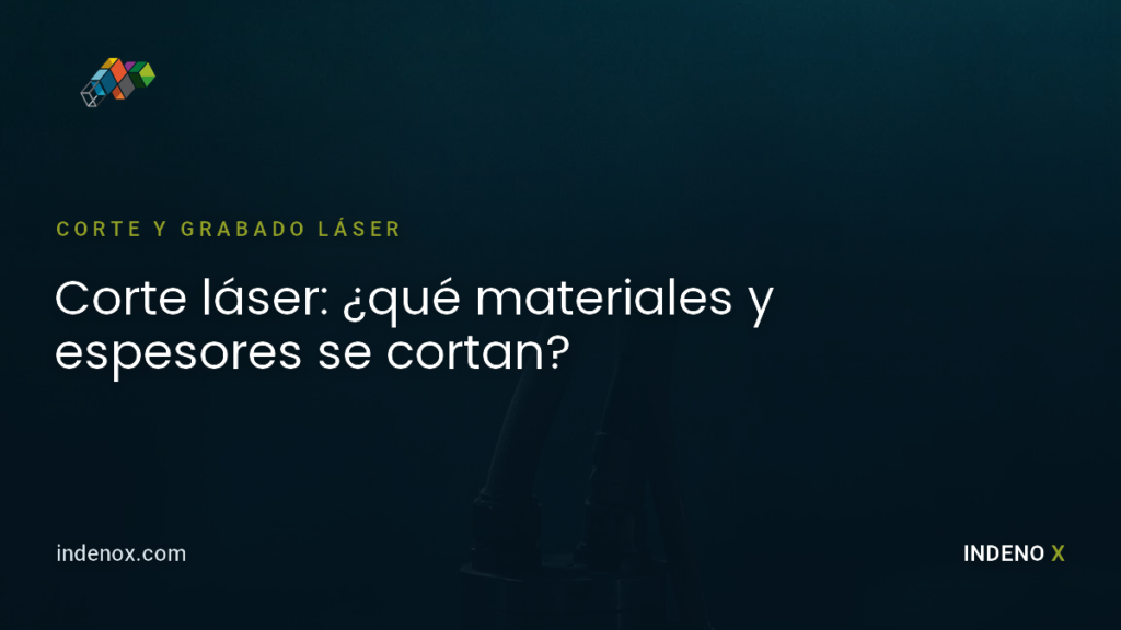 materiales espesores corte laser | Indenox Corte láser, doblez y pintura electrostática en Medellín.