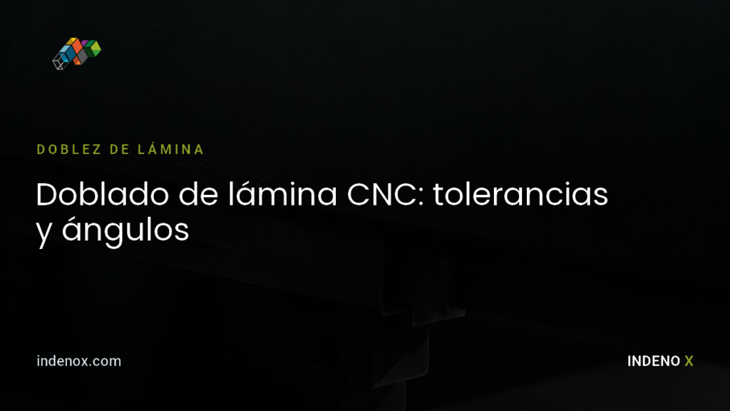 tolerancias doblado lamina cnc | Indenox Corte láser, doblez y pintura electrostática en Medellín.